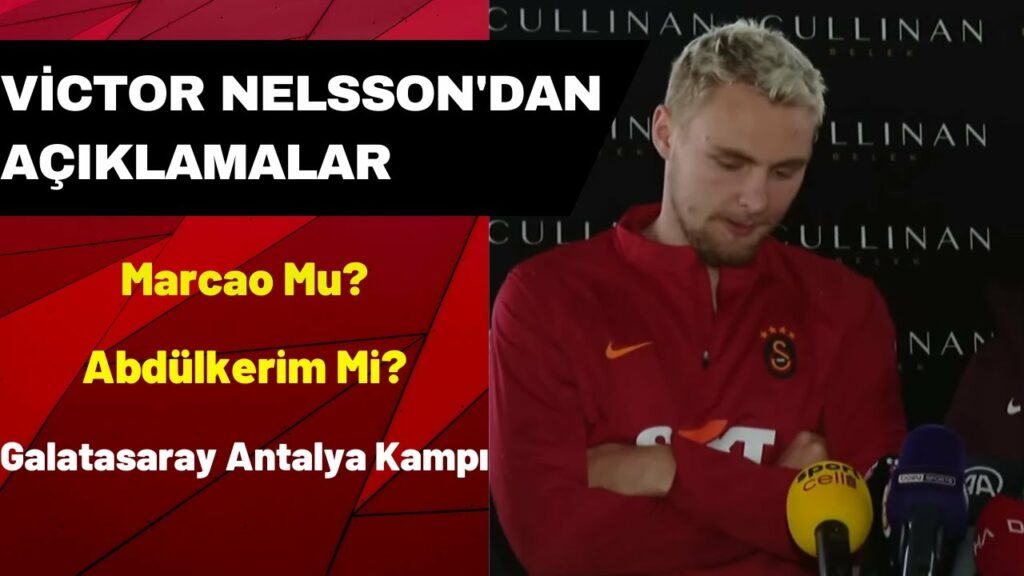 Victor Nelsson'dan Açıklamalar / Abdülkerim Mi? / Marcao Mu? / Galatasaray Antalya Kampı