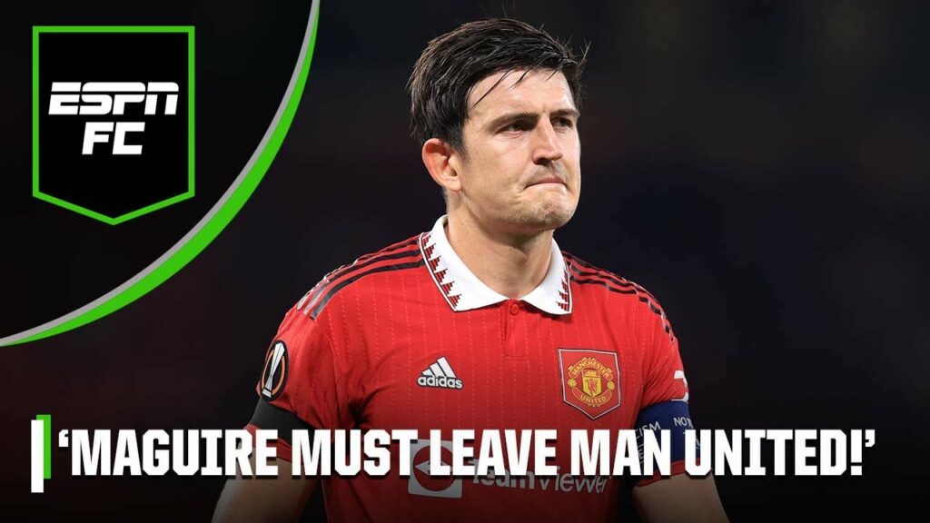 'Harry Maguire HAS to MOVE!' Is the England defender going to leave Man United? | ESPN FC