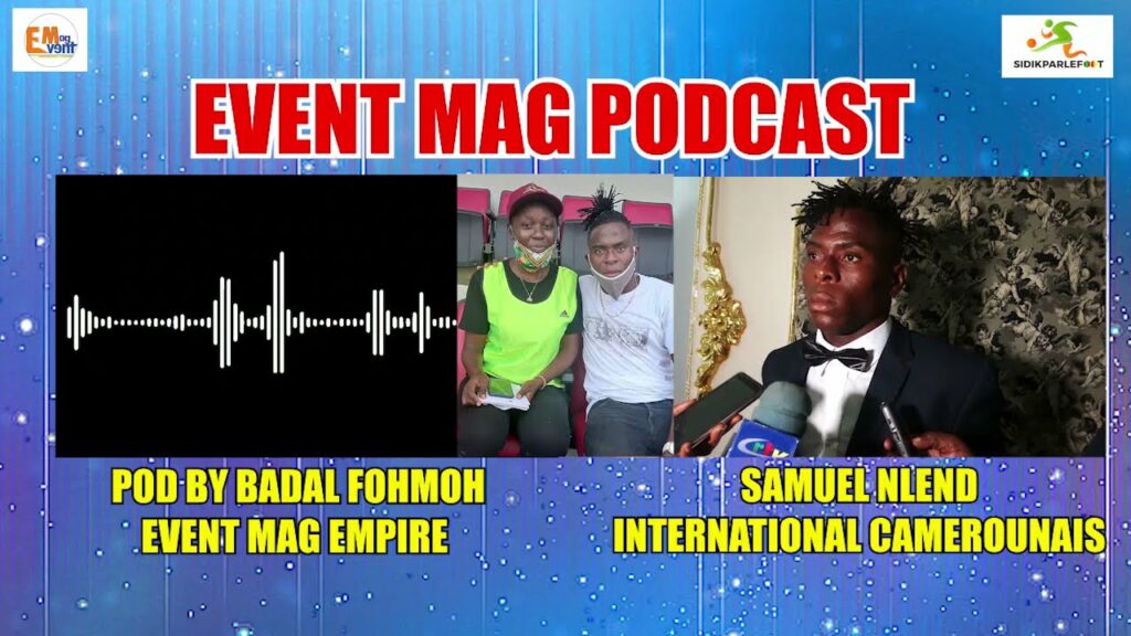 PODCAST 01: SAMUEL NLEND Répond aux questions de BADAL FOHMOH