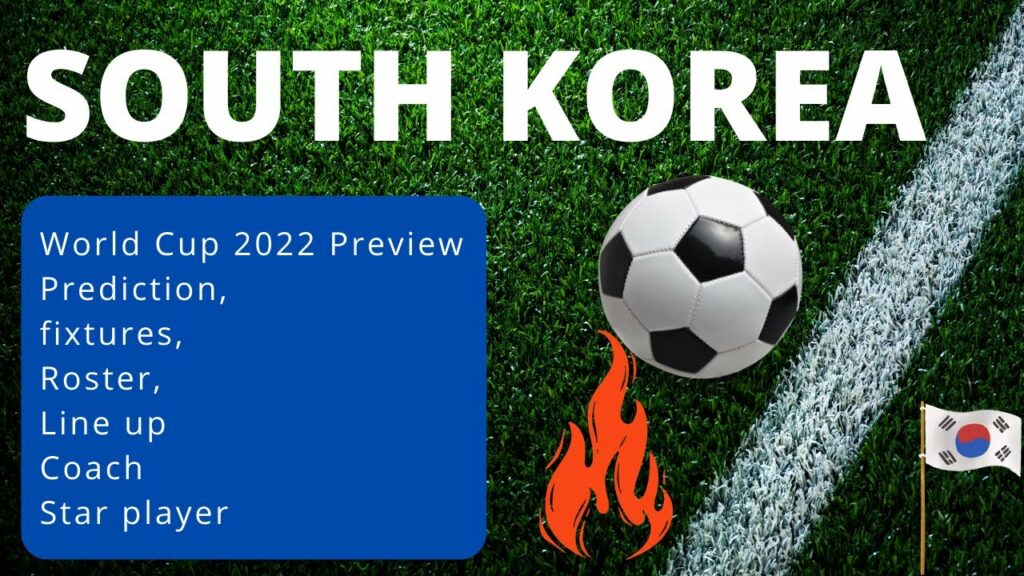 South Korea-😀- World Cup 2022 Preview - Prediction, fixtures, Roster, Line up, Coach, Star player