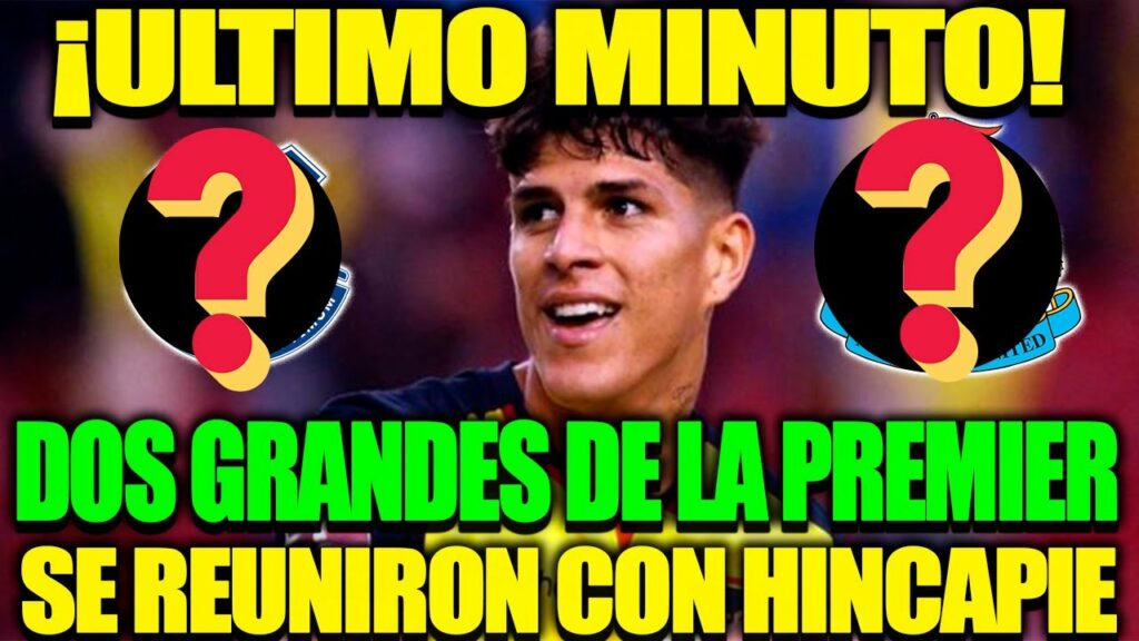 ¡LO ULTIMO! AGENTE DE PIERO HINCAPIE SE REUNIÓ CON DOS GRANDES DE LA PREMIER EN LONDRES