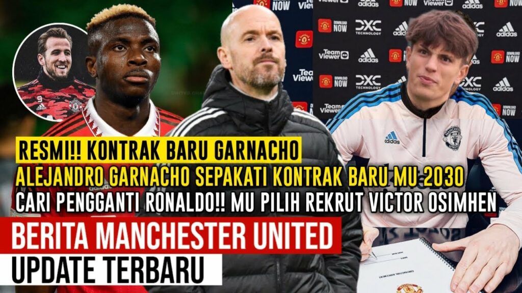 SEPAKAT✅GARNACHO TANDA TANGANI KONTRAK BARU🤝PENGGANTI RONALDO,OSHIMEN HERE WE GO🔴 Berita MU