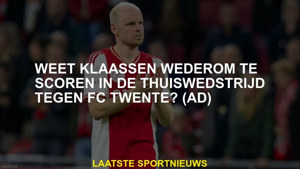 Scoorde Klaassen opnieuw in de thuiswedstrijd tegen FC Twente?