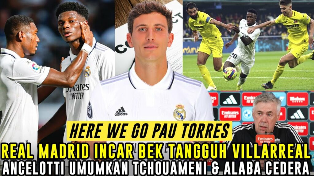 PAU TORRES 90%✅Perkuat Lini Belakang Madrid Incar Pau Torres💪Gawat Tchoameni&Alaba Cedera⚪️