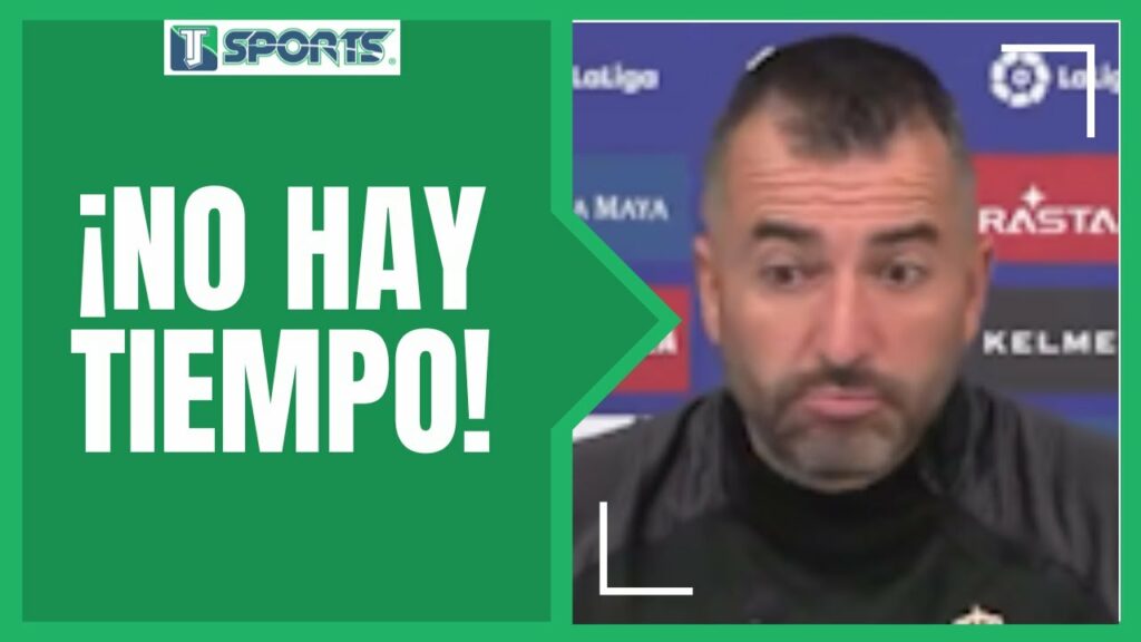 SENTENCIA DT del Espanyol de Barcelona que NO TIENEN TIEMPO para ser PACIENTES con César Montes