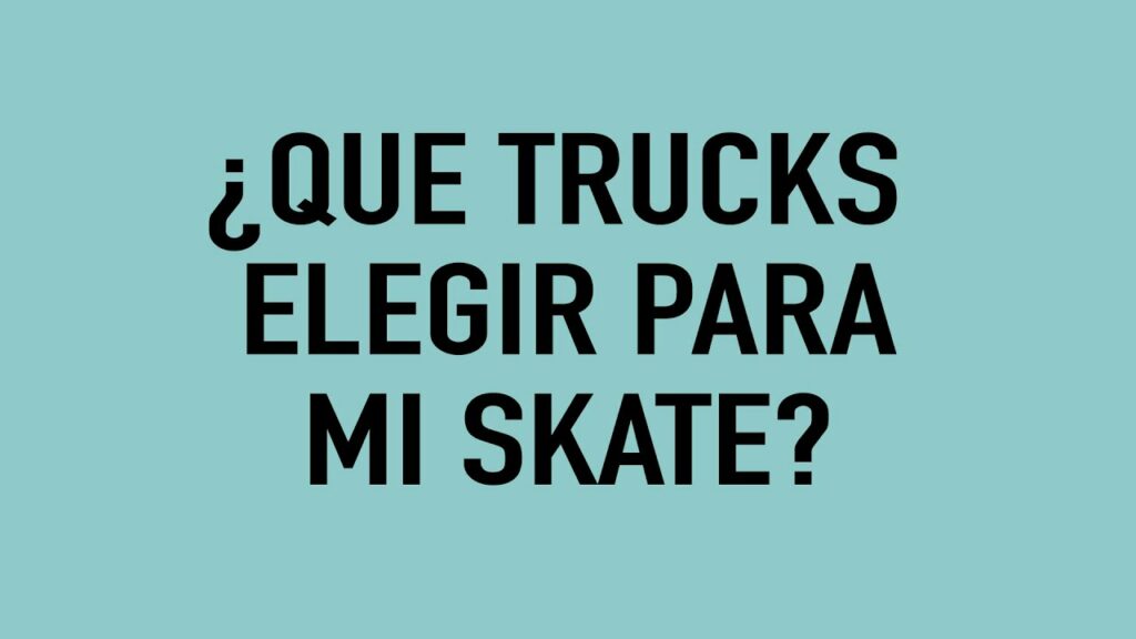 ¿Qué trucks elegir para mi skate?