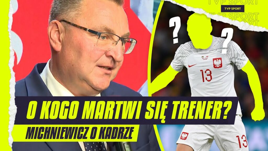 MICHNIEWICZ O WYBORZE KADRY: SĄ POZYCJE, NA KTÓRE SPOGLĄDAM Z NIEPOKOJEM | WYWIAD MICHNIEWICZ O WYBORZE KADRY: SĄ POZYCJE, NA KTÓRE SPOGLĄDAM Z NIEPOKOJEM | WYWIAD