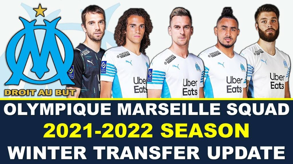 Olympique Marseille Squad - 2021-2022 Season - Winter Transfer Update
