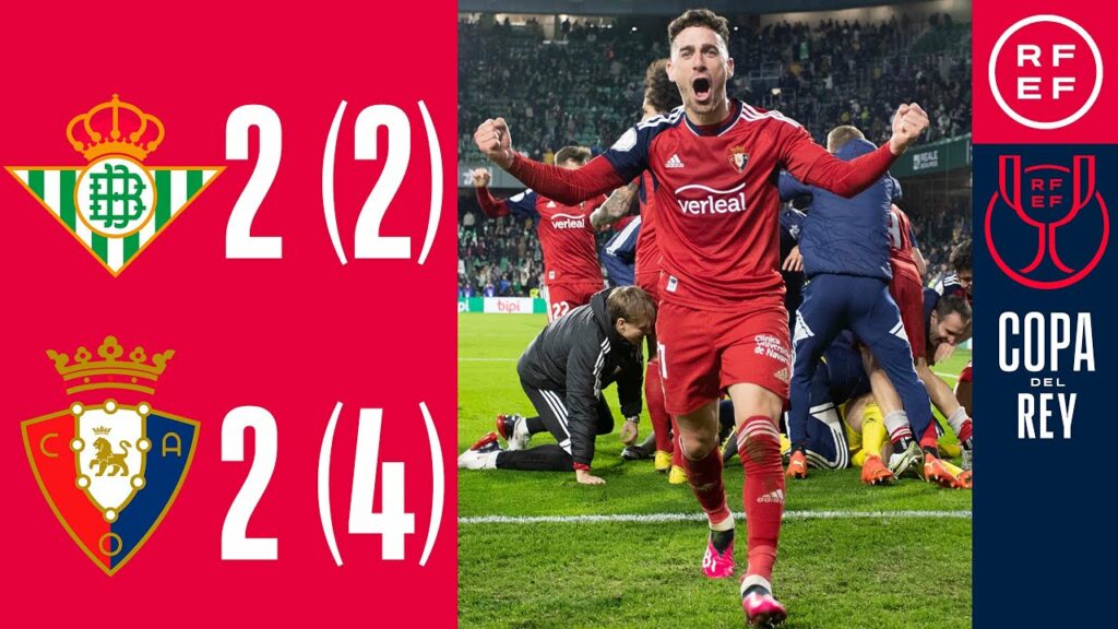 Resumen Copa del Rey | Real Betis 2 (2)- (4) 2 CA Osasuna | Octavos de final