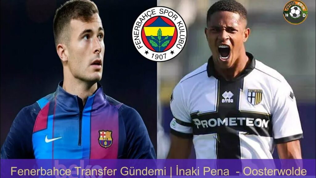 FENERBAHÇE TRANSFER 🔥Oosterwolde, inaki Pena #fenerbahçe