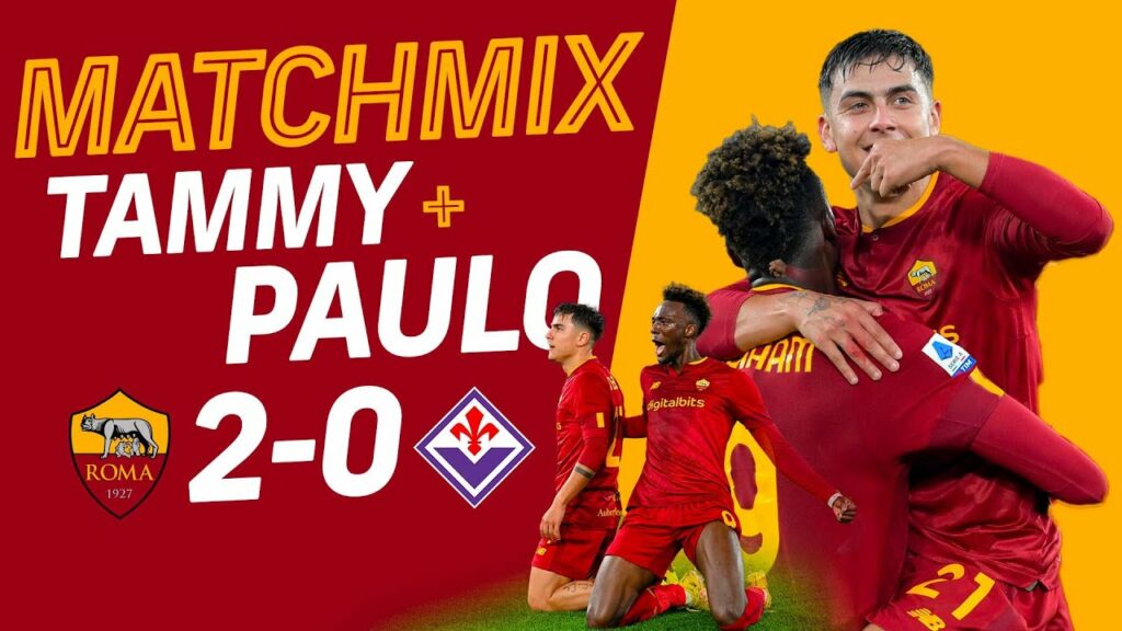 TAMMY + PAULO 🔥 MATCHMIX 🎶 | Roma 2-0 Fiorentina