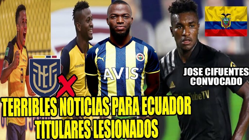 TERRIBLES NOTICIAS PARA ECUADOR TITULARES LESIONADOS! JOSE CIFUENTES CONVOCADO Y MAS