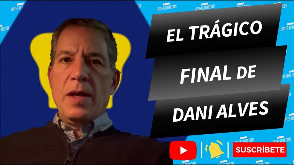 EL TRÁGICO FINAL DE DANI ALVES