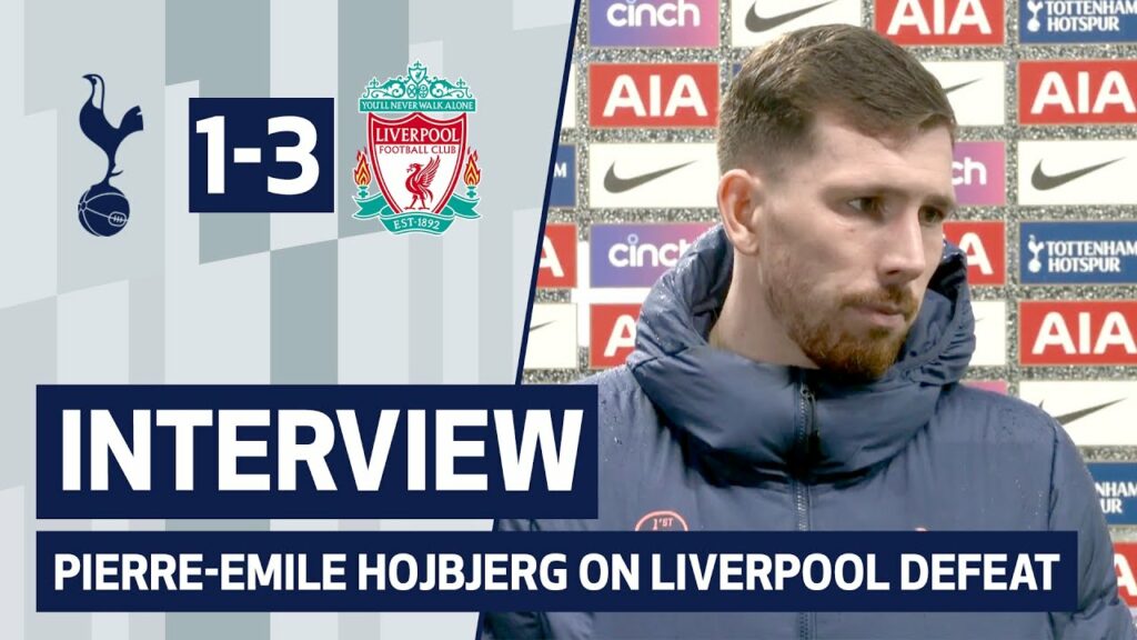INTERVIEW | PIERRE-EMILE HOJBJERG ON LIVERPOOL DEFEAT