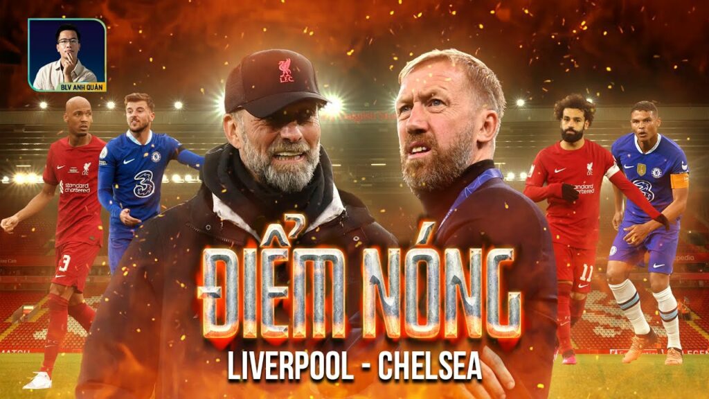 ĐIỂM NÓNG ĐẠI CHIẾN LIVERPOOL VS CHELSEA | Salah, Fabinho, Mason Mount, Havertz...