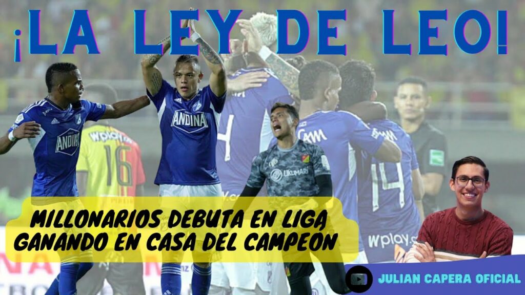 🚨Ⓜ️ LA LEY DE LEO: MILLONARIOS DEBUTA EN LIGA GANANDO EN CASA DEL CAMPEÓN 🚨Ⓜ️ LA LEY DE LEO: MILLONARIOS DEBUTA EN LIGA GANANDO EN CASA DEL CAMPEÓN