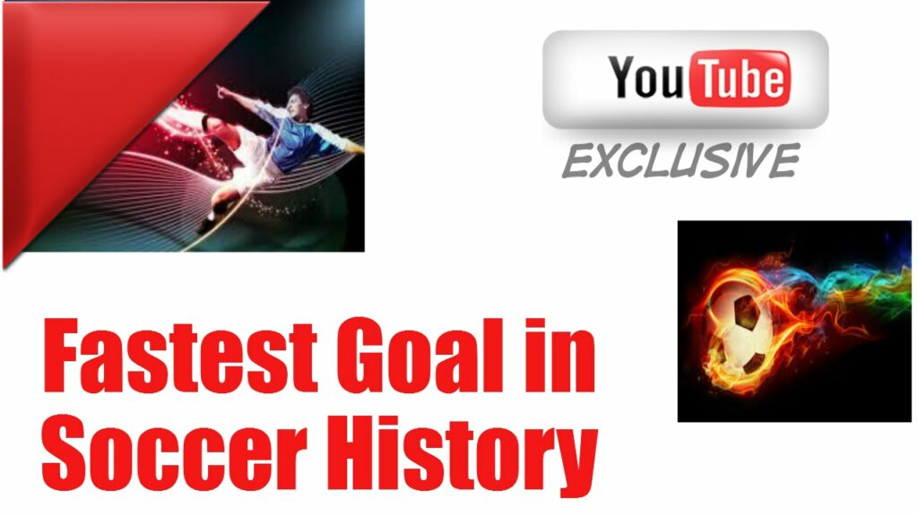 Fastest Goal in Soccer History