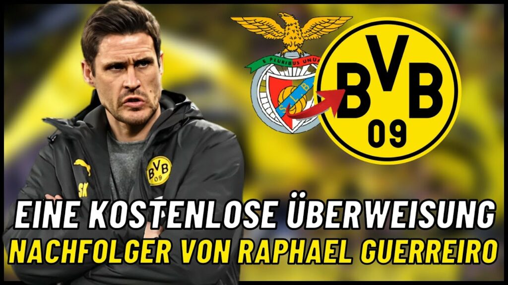 heutige Nachrichten! neuer Nachfolger von Raphael Guerreiro! borussia dortmund nachrichten.