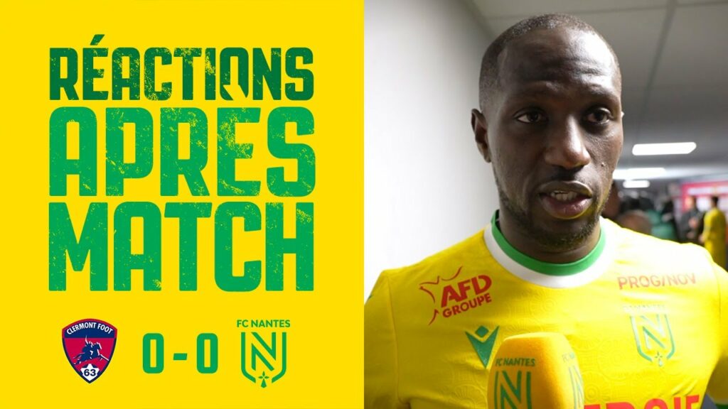 Clermont Foot 63 - FC Nantes : les réactions des joueurs