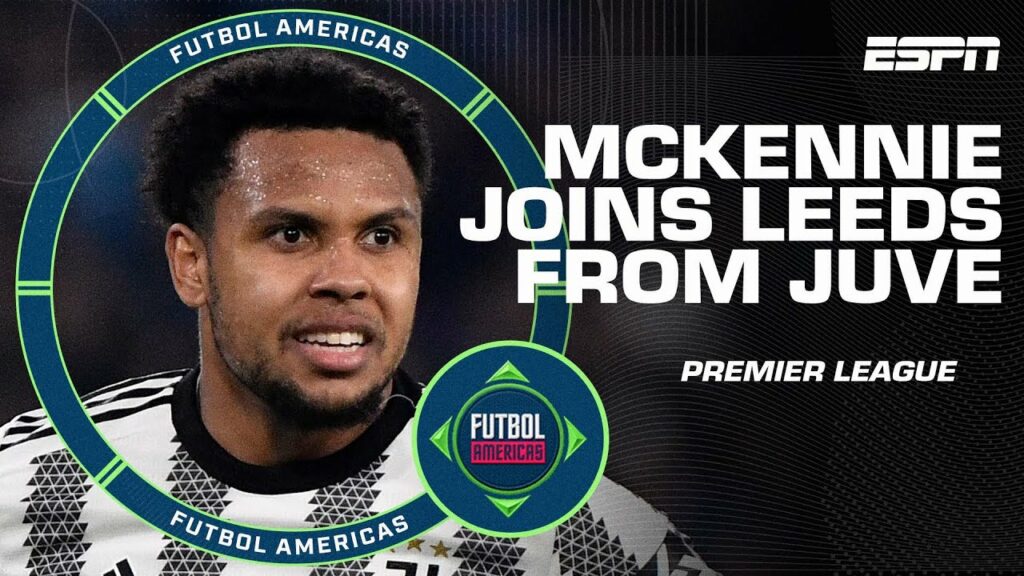Weston McKennie joins Leeds! Will the USMNT midfielder succeed in the Premier League? | ESPN FC
