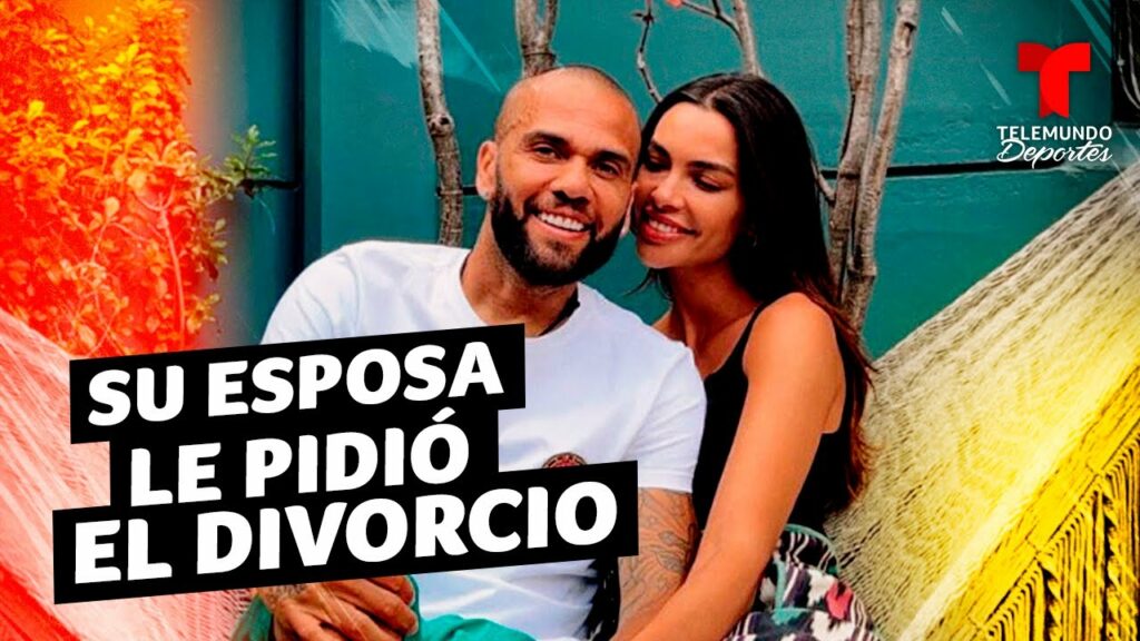 Esposa de Dani Alves le pide el divorcio tras escándalo sexual | Telemundo Deportes