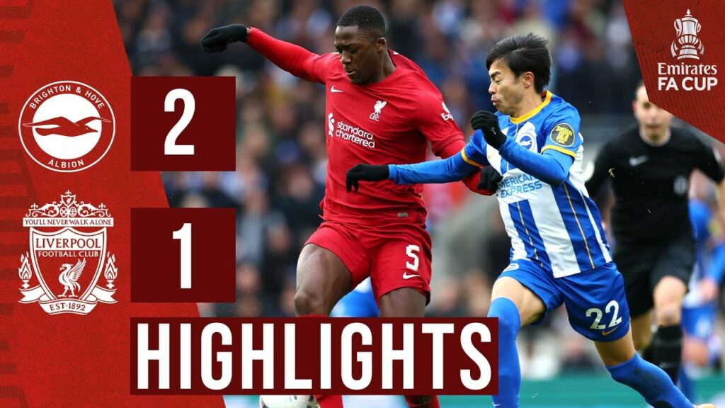 HIGHLIGHTS: Brighton 2-1 Liverpool | Late Mitoma goal knocks Reds out of FA Cup HIGHLIGHTS: Brighton 2-1 Liverpool | Late Mitoma goal knocks Reds out of FA Cup
