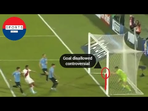 Peru goal disallowed controversial by Sergio Rochet let the ball go over the line | Uruguay vs Peru