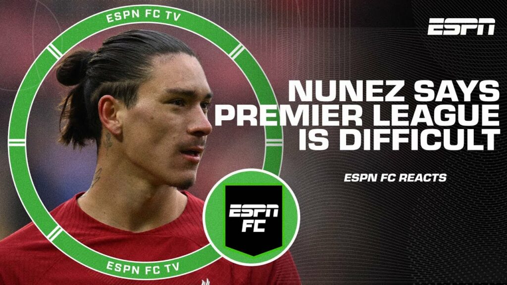 Darwin Nunez says he didn't expect the Premier League to be so strong | ESPN FC