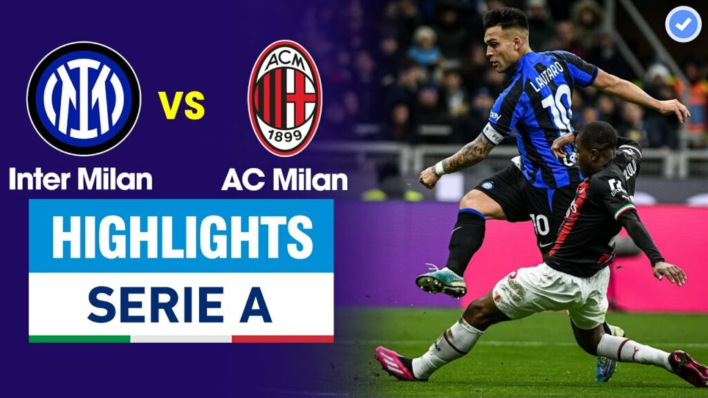 Highlights Inter Milan vs AC Milan | Dồn ép toàn diện - Lautaro Martínez tỏa sáng rực rỡ