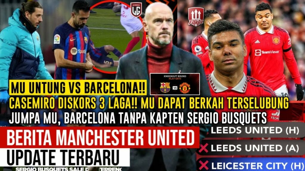 MU UNTUNG😁Jelang Laga Barcelona Tak Diperkuat Busquets🥰Kartu Merah Casemiro Diskors 3 Laga🔴Berita MU