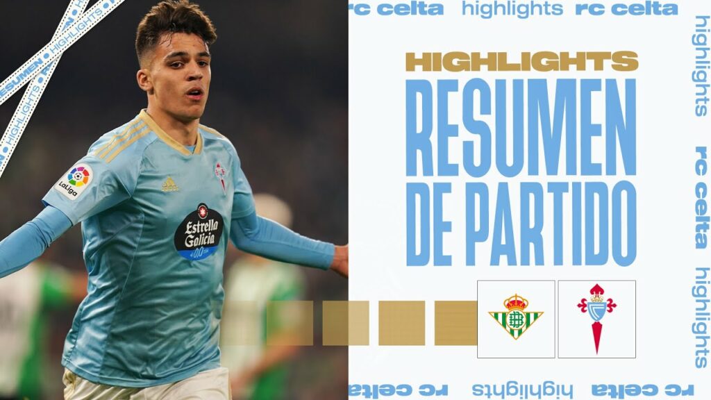Real Betis - RC Celta (3-4) | Resumen y goles | Highlights LaLiga Santander