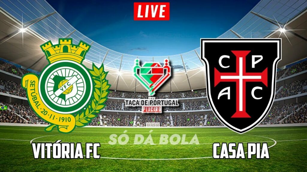 VITÓRIA FC X CASA PIA ( EM DIRETO ) TAÇA DE PORTUGAL