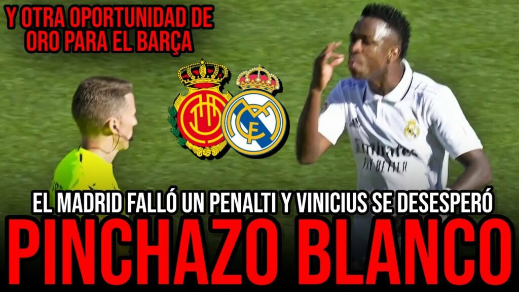 🔴 MALLORCA 1-0 REAL MADRID | PINCHAZO DEL REAL MADRID CON UN VINICIUS DESESPERADO + BARÇA - SEVILLA