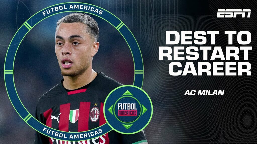 ‘He needs to PLAY!’ How can Sergino Dest get back on track in his career? | ESPN FC ‘He needs to PLAY!’ How can Sergino Dest get back on track in his career? | ESPN FC