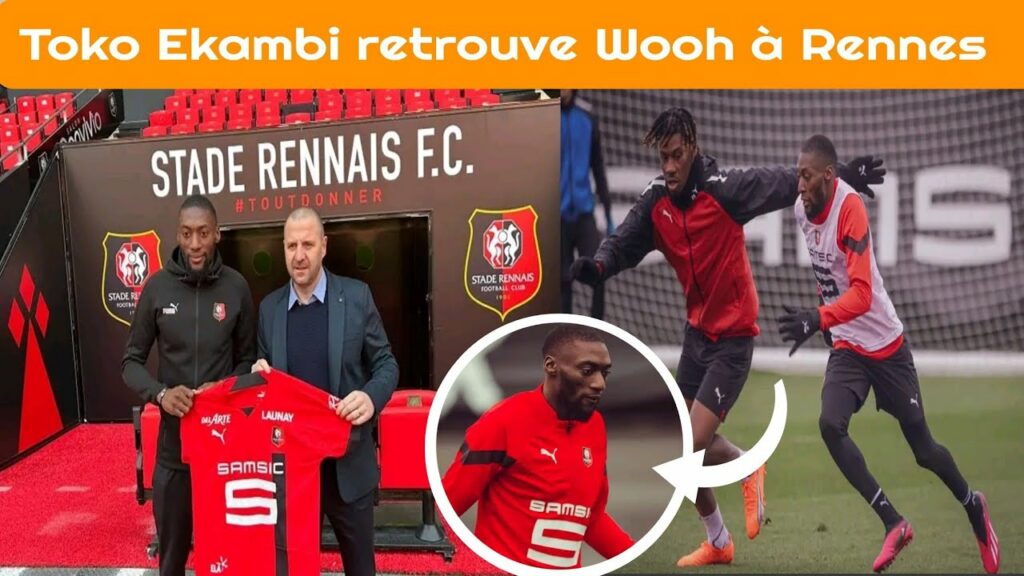 🚨🚨 Officiel : Toko Ekambi retrouve Christophe Wooh à Rennes 🔥🔥🇨🇲