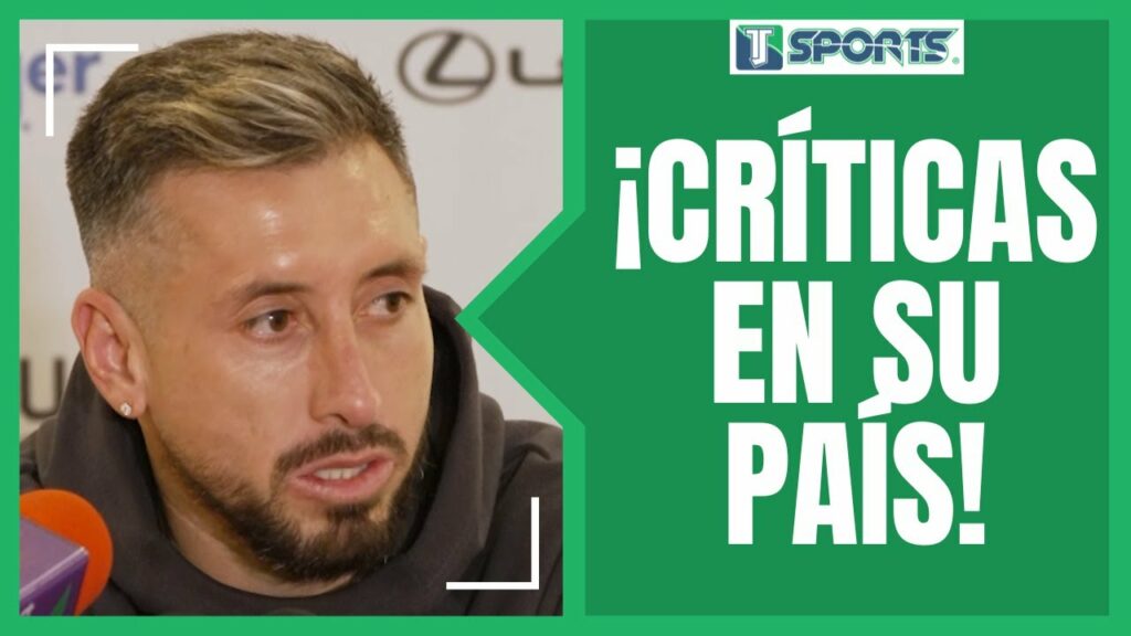 EXPLICA Héctor Herrera POR QUÉ Andrés Guardado, Guillermo Ochoa y ÉL son MUY CRITICADOS en México