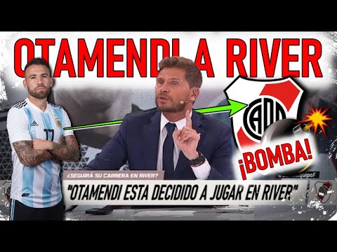 Pollo: NICOLAS OTAMENDI ESTA DECIDIDO A JUGAR EN RIVER SEÑORES ¿Cuándo será Nuevo Refuerzo de River?