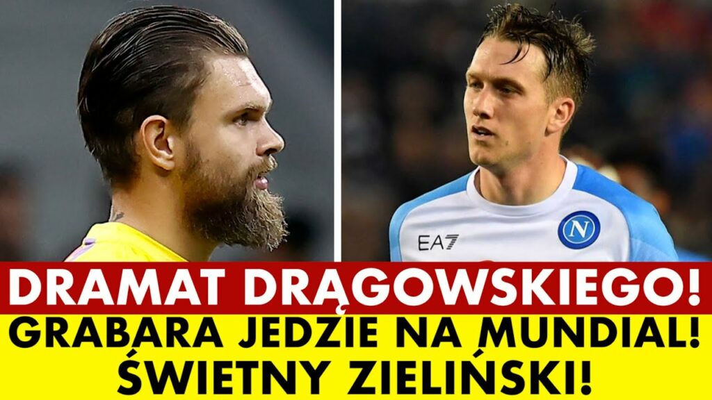 DRAMAT DRĄGOWSKIEGO, GRABARA JEDZIE NA MUNDIAL! ŚWIETNY ZIELIŃSKI!