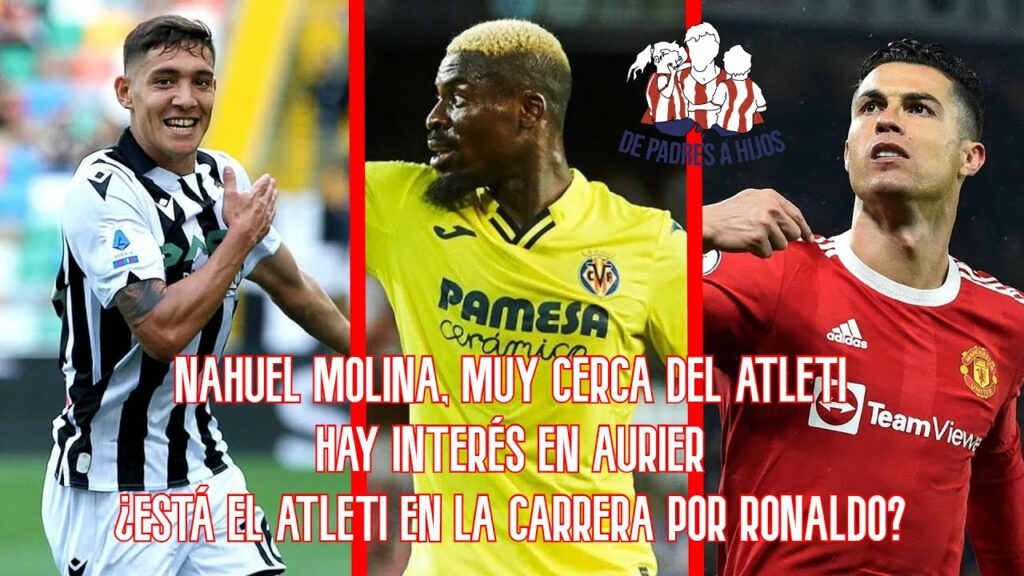 Nahuel Molina, cerca del Atleti | Aurier es una posibilidad | ¿Hay interés del Atleti en Ronaldo?