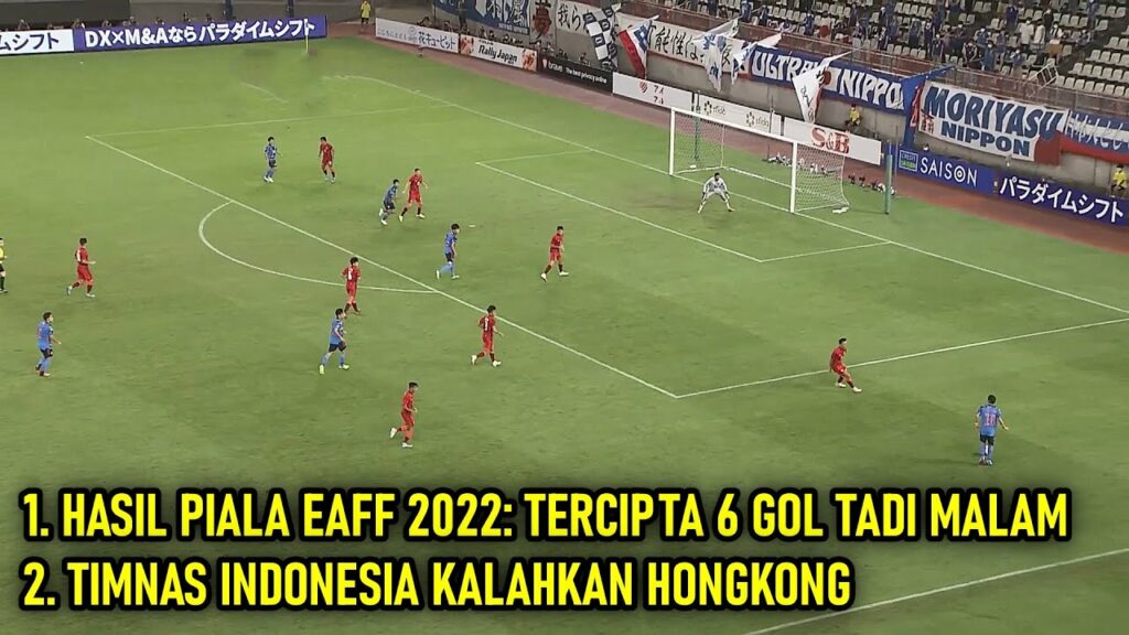 🔴 Hasil Piala EAFF 2022 : Tercipta 6 Gol Tadi Malam. Timnas Indonesia Kalahkan Hongkong 3-1 di 2018