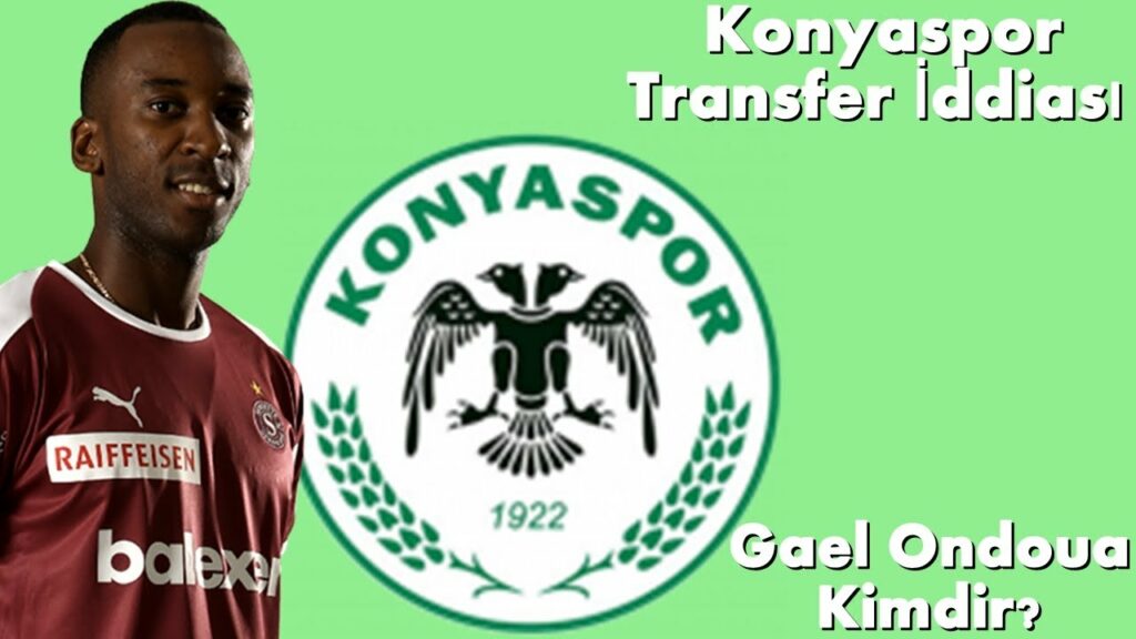 Konyaspor Transfer Haberleri; Gael Ondoua!Oyuncunun Özellikleri,Takıma Katacakları.Konyaspor Gündemi