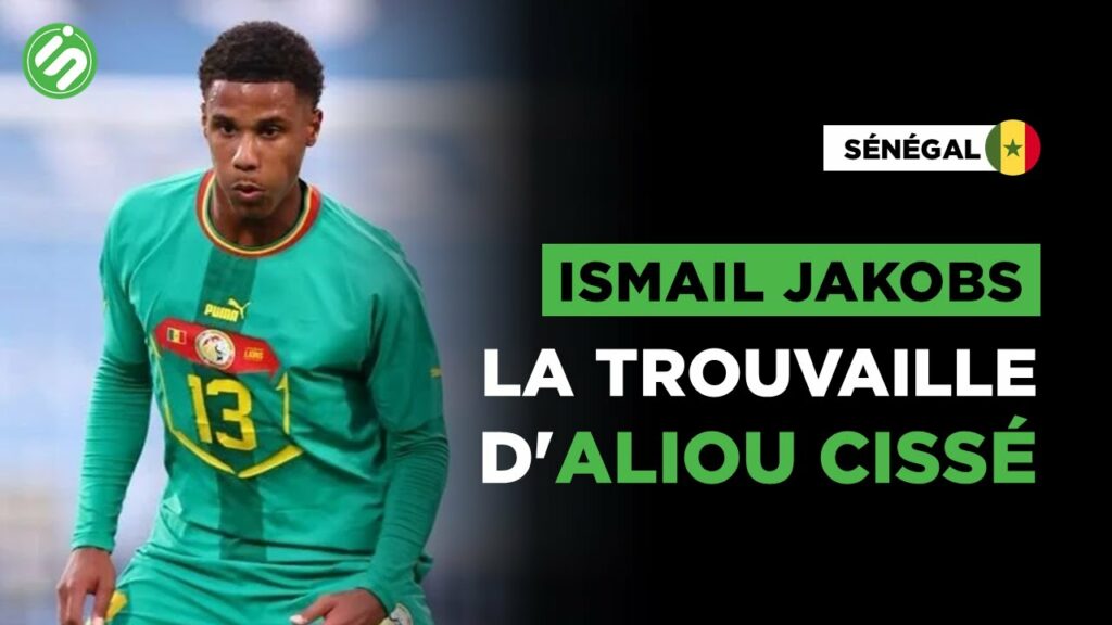 Sénégal : Ismail Jakobs, la nouvelle trouvaille d'Aliou Cissé