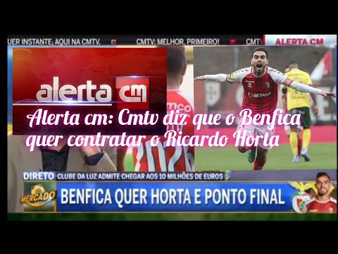 Alerta cm: Cmtv diz que o Benfica quer contratar o Ricardo Horta