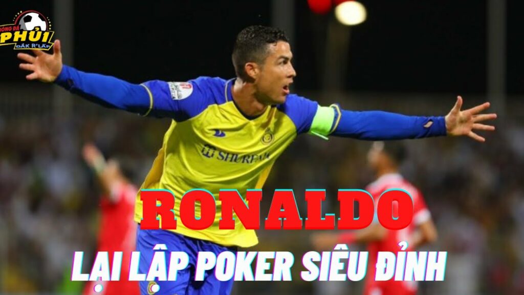 RONALDO LẠI LẬP POKER SIÊU ĐỈNH
