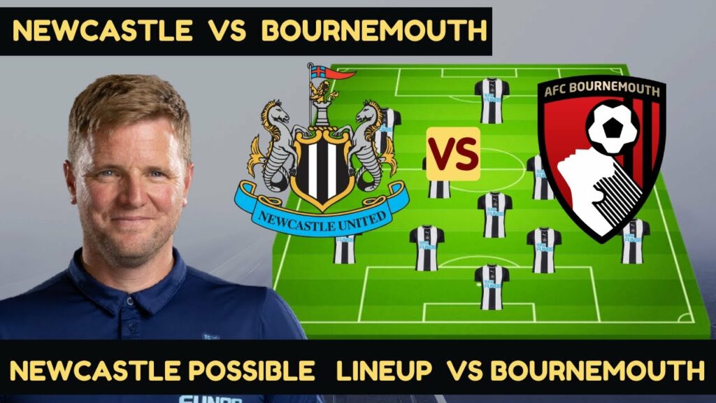 Newcastle United Vs Bournemouth - Newcastle Possible Lineup Vs Bournemouth - NewcastleTransfer News