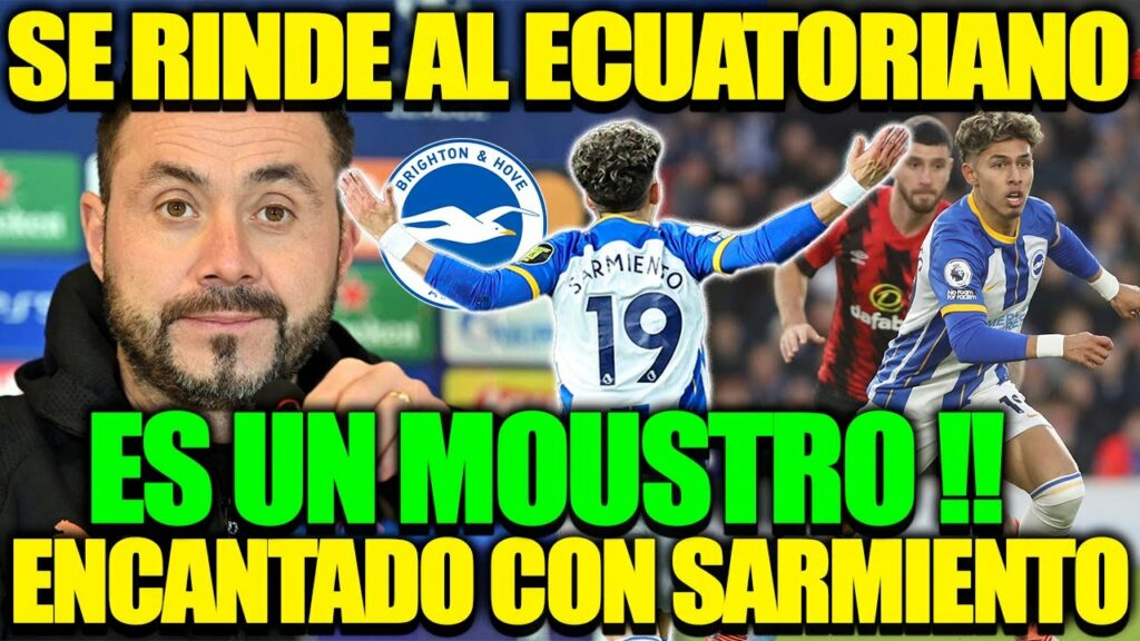 PURO ELOGIOS! DE ZERBI SE RINDE ANTE EL JUGADOR ECUATORIANO Jeremy Sarmiento TRAS PARTIDAZO BRIGHTON