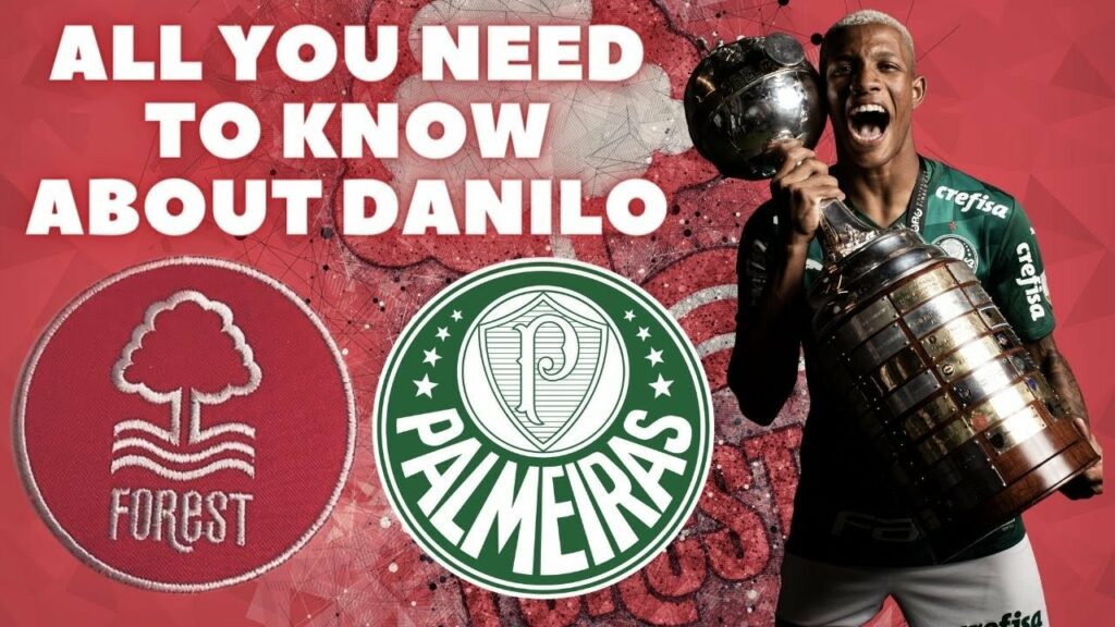 Danilo | Why Nottingham Forest Have Hit The JACKPOT | Palmeiras Midfielder