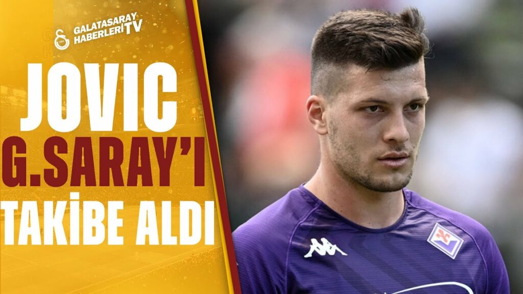 LUKA JOVIC GALATASARAY'I TAKİBE ALDI! Galatasaray Transferde Kükrüyor!