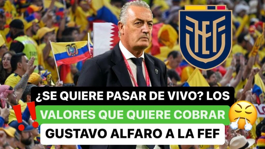 😤 ¿Se quiere pasar de vivo? Los valores que quiere cobrar 😱 Gustavo Alfaro 🇦🇷 a la FEF 🇪🇨❗️