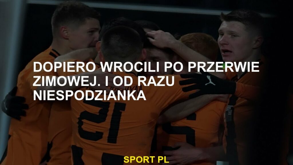 Właśnie wrócili po przerwie zimowej i od razu niespodzianka